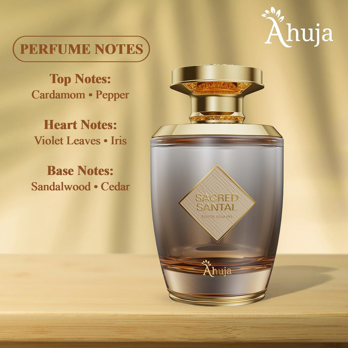 AHUJA Sacred Santal cardamom spice note invites intrigue and morning freshness.