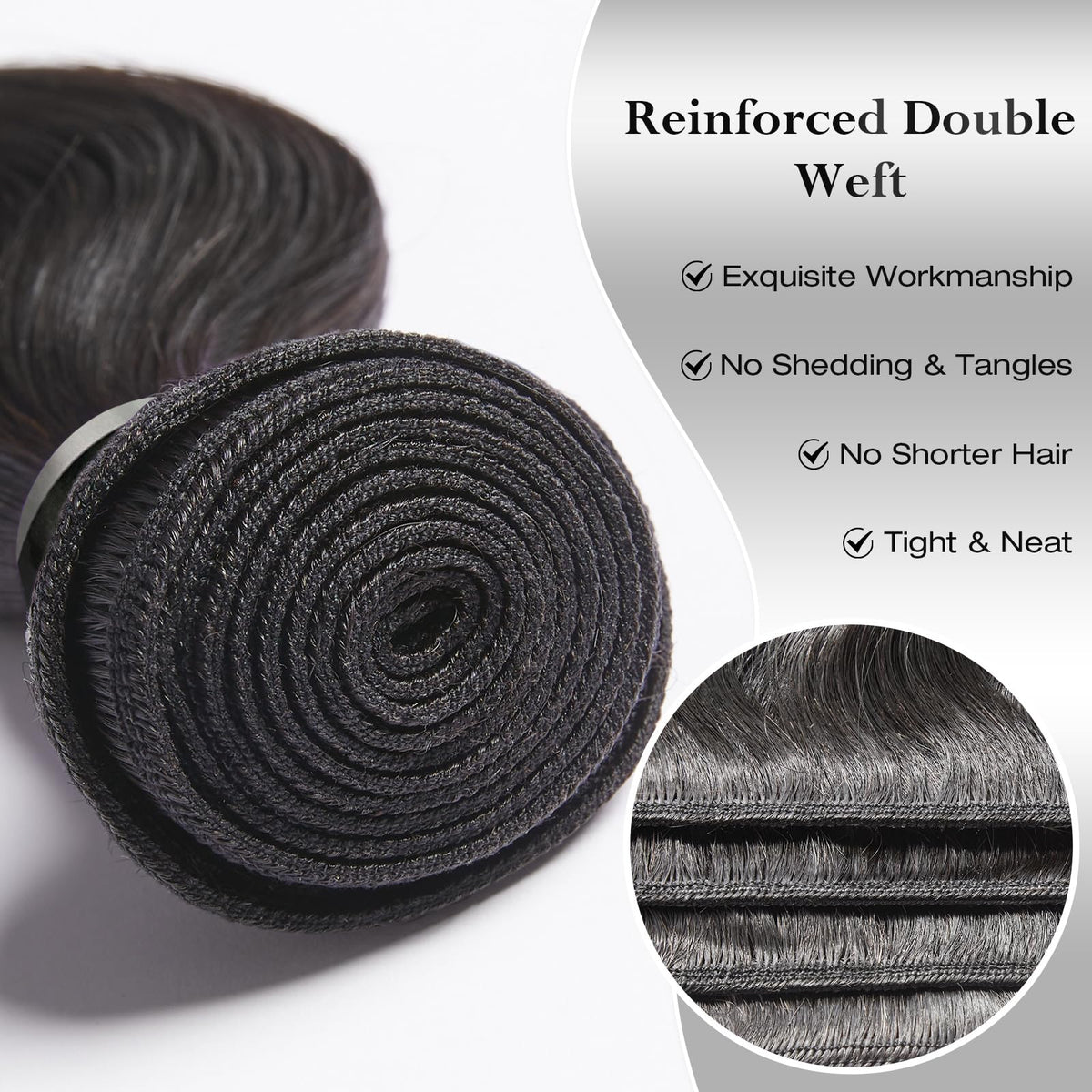 ASHINE reinforced double weft ensures durability and reduces shedding
