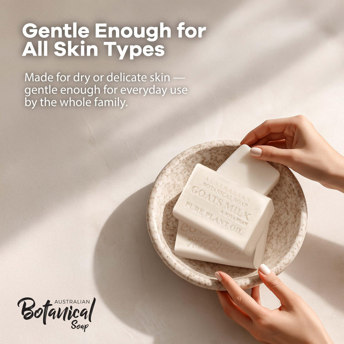 Australian Botanical Goat Milk Soap with Soya Bean Oil nourishes and smooths dry skin