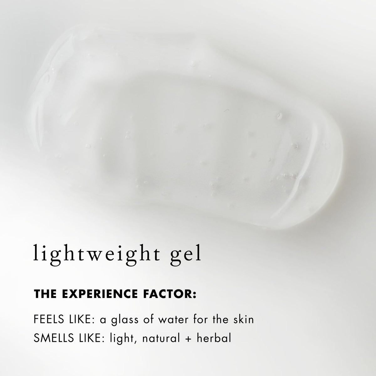 Gel texture applied to clean skin demonstrating quick absorption.