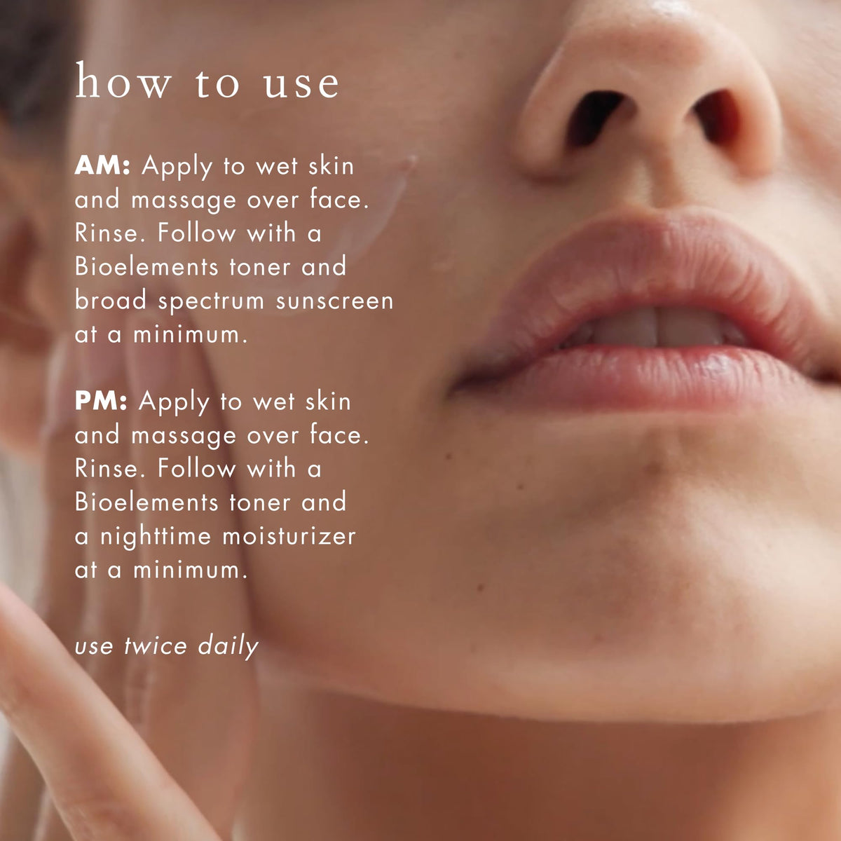 Bioelements Moisture Positive Cleanser in routine image for morning and night