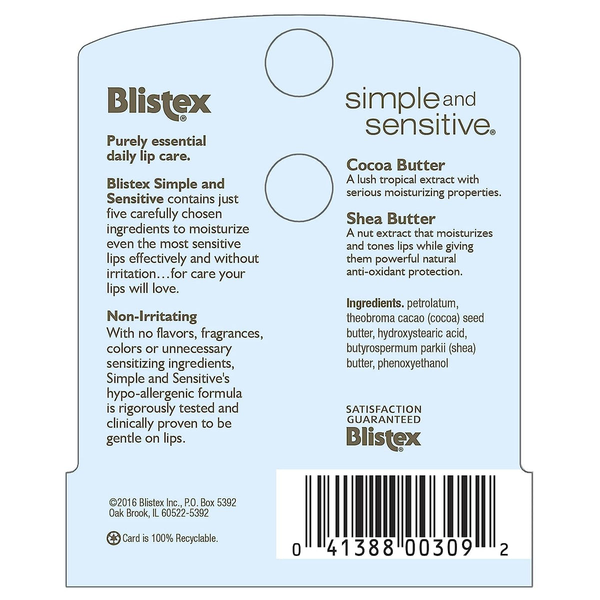 Blistex Simple & Sensitive with cocoa butter delivers deep moisture.