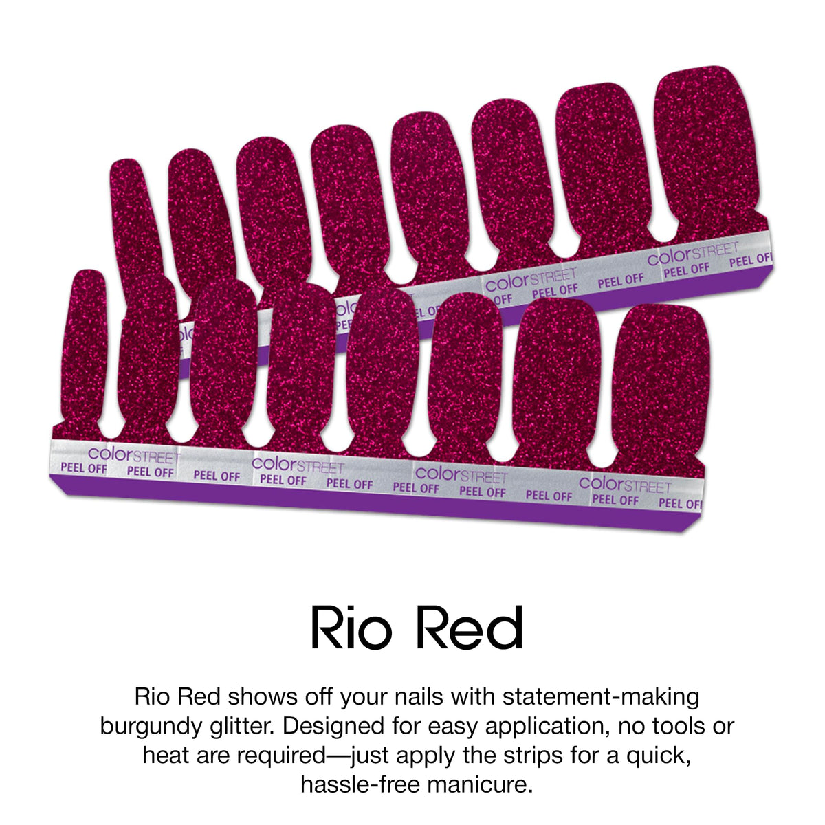 Applying Rio Red strips is quick and mess-free.