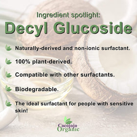 Cocojojo Decyl Glucoside used in a skin-care cleanse for mild, gentle formula.