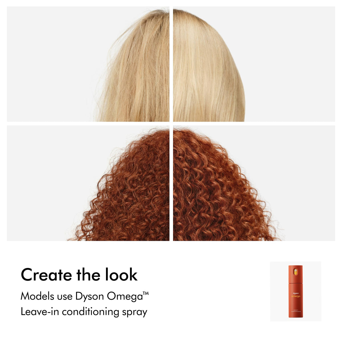 Seven omega-rich oils blend in Dyson Omega Leave-in formula for nourishment.