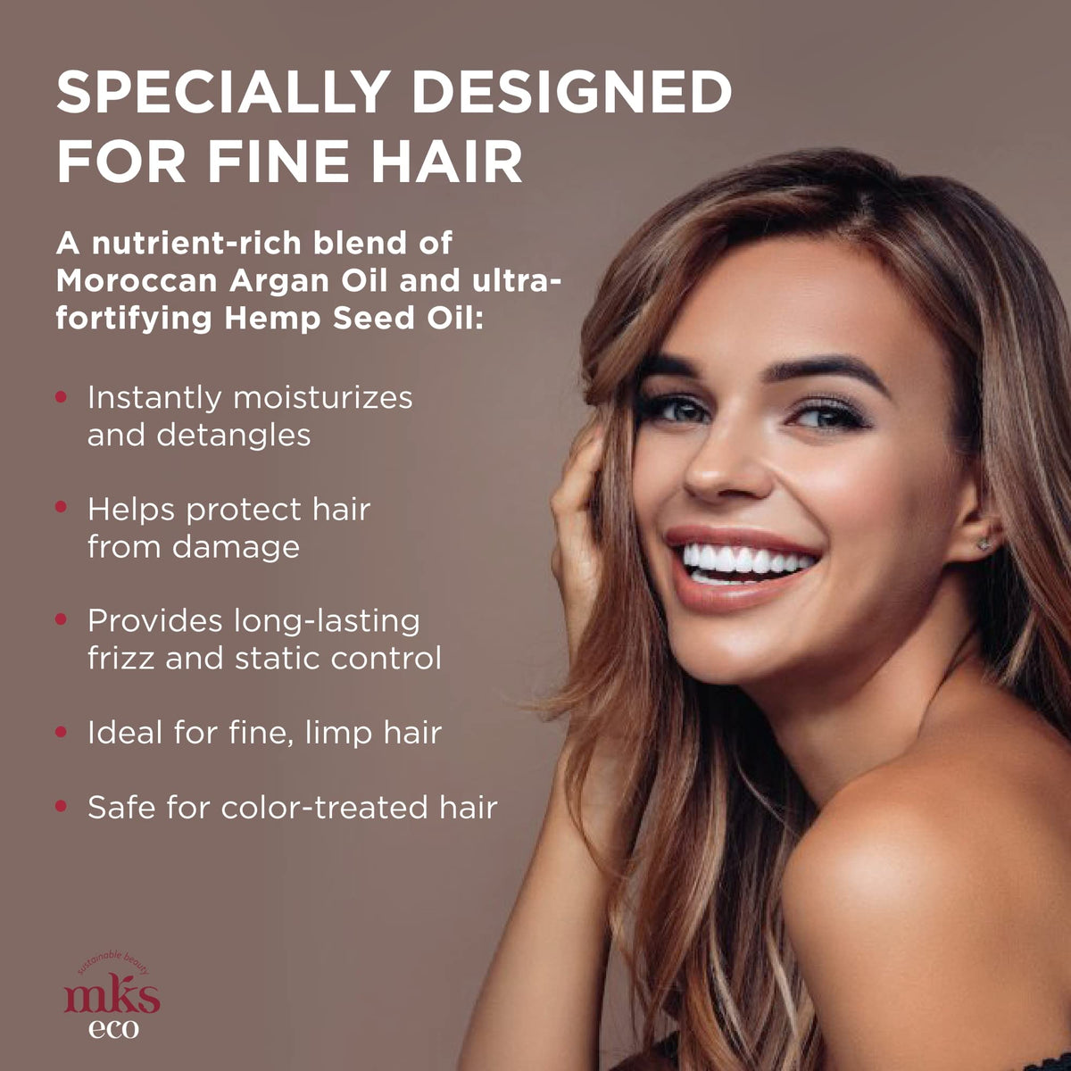 Application on damp hair helps detangle and smooth fine hair with Earthly Body MKS eco X.