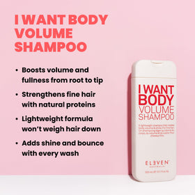 ELEVEN AUSTRALIA I Want Body Volume Shampoo pour highlights gentle cleanse and added body
