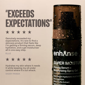 ENHANSE Super Moisture neuropeptides enhance the look of firm, smooth skin.