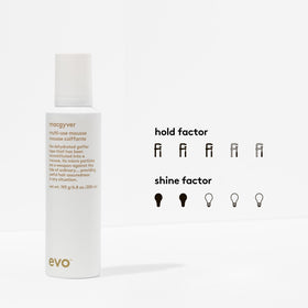 EVO Macgyver mousse volume-lift boosts root height and bounce.