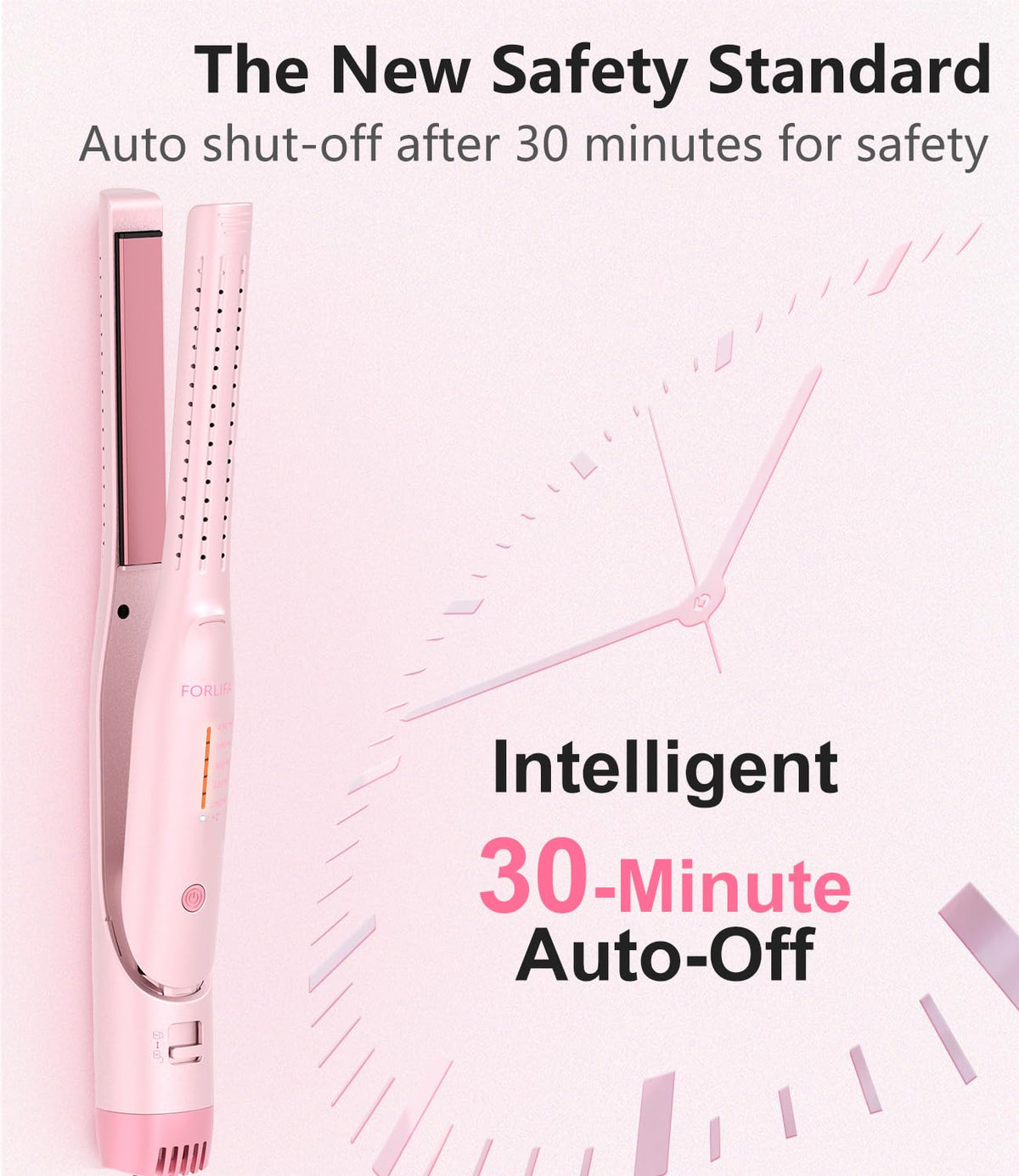 FORLIFA auto shut-off at 30 minutes adds styling safety