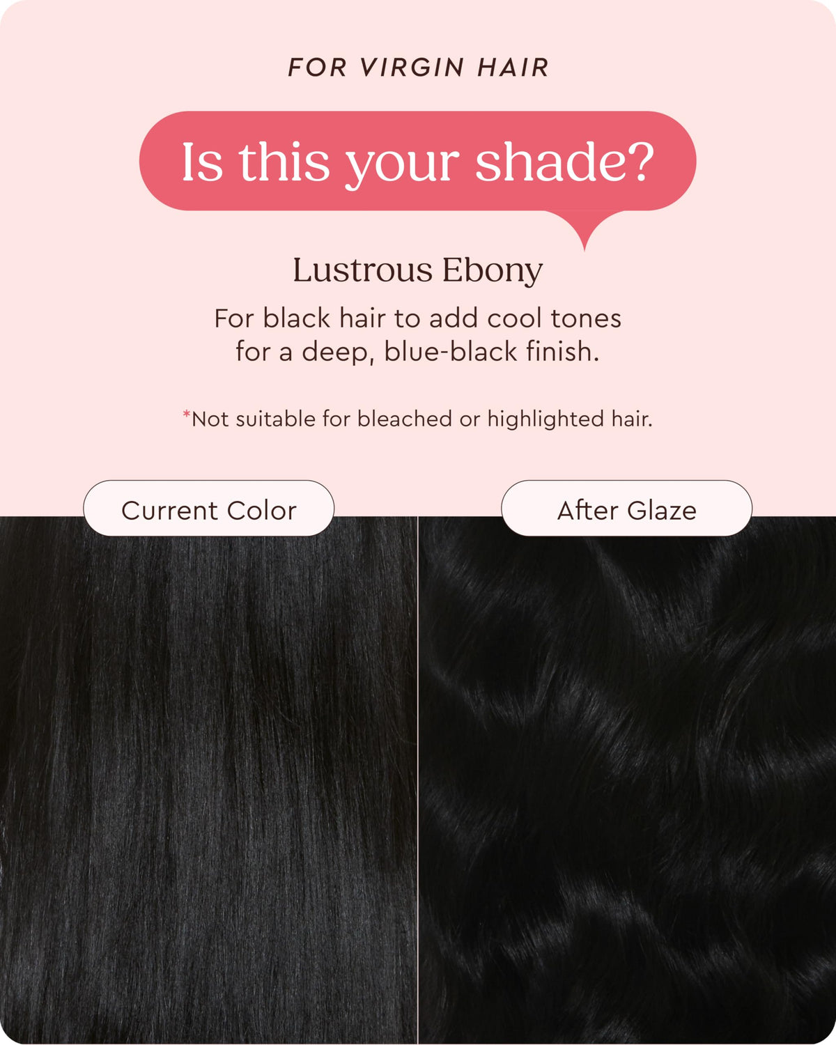 Glaze Supergloss true color payoff on natural hair without bleaching.