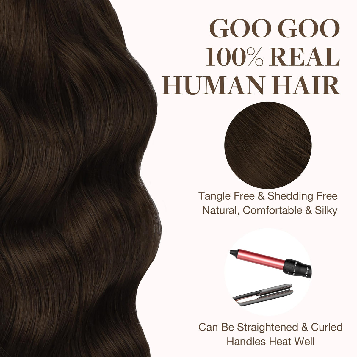 GOO GOO Heat-styling friendly extensions up to 250°F.