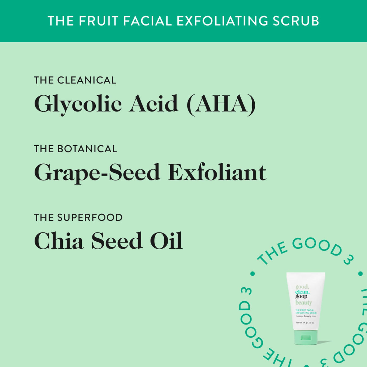 Visible grape seed particles deliver gentle exfoliation in Good Clean Goop.