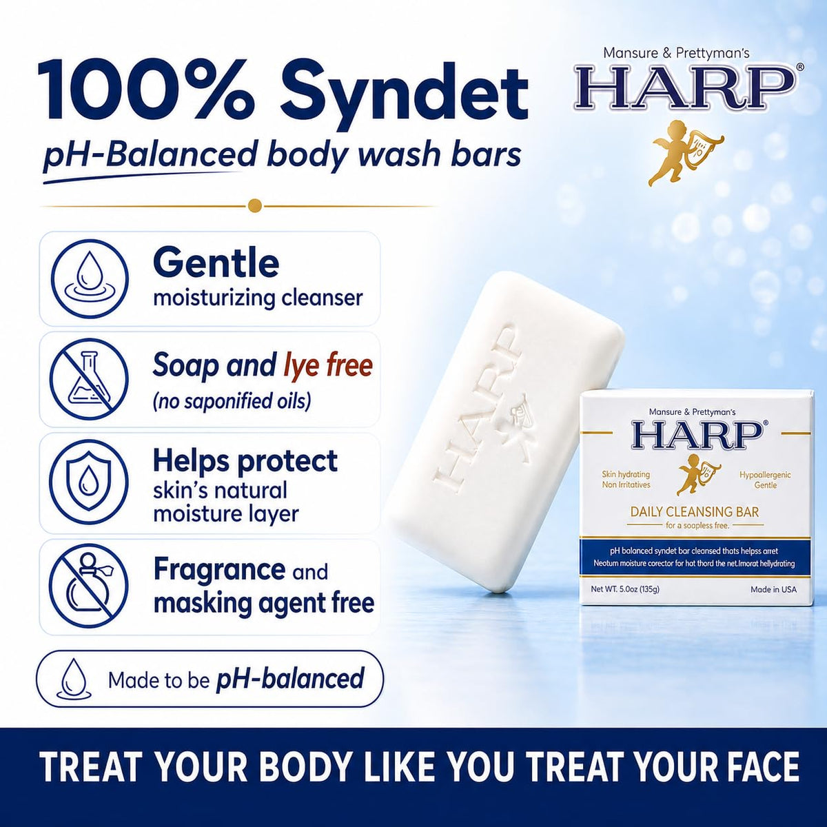 HARP pH-balanced syndet cleanser maintains gentle cleansing without tightness.