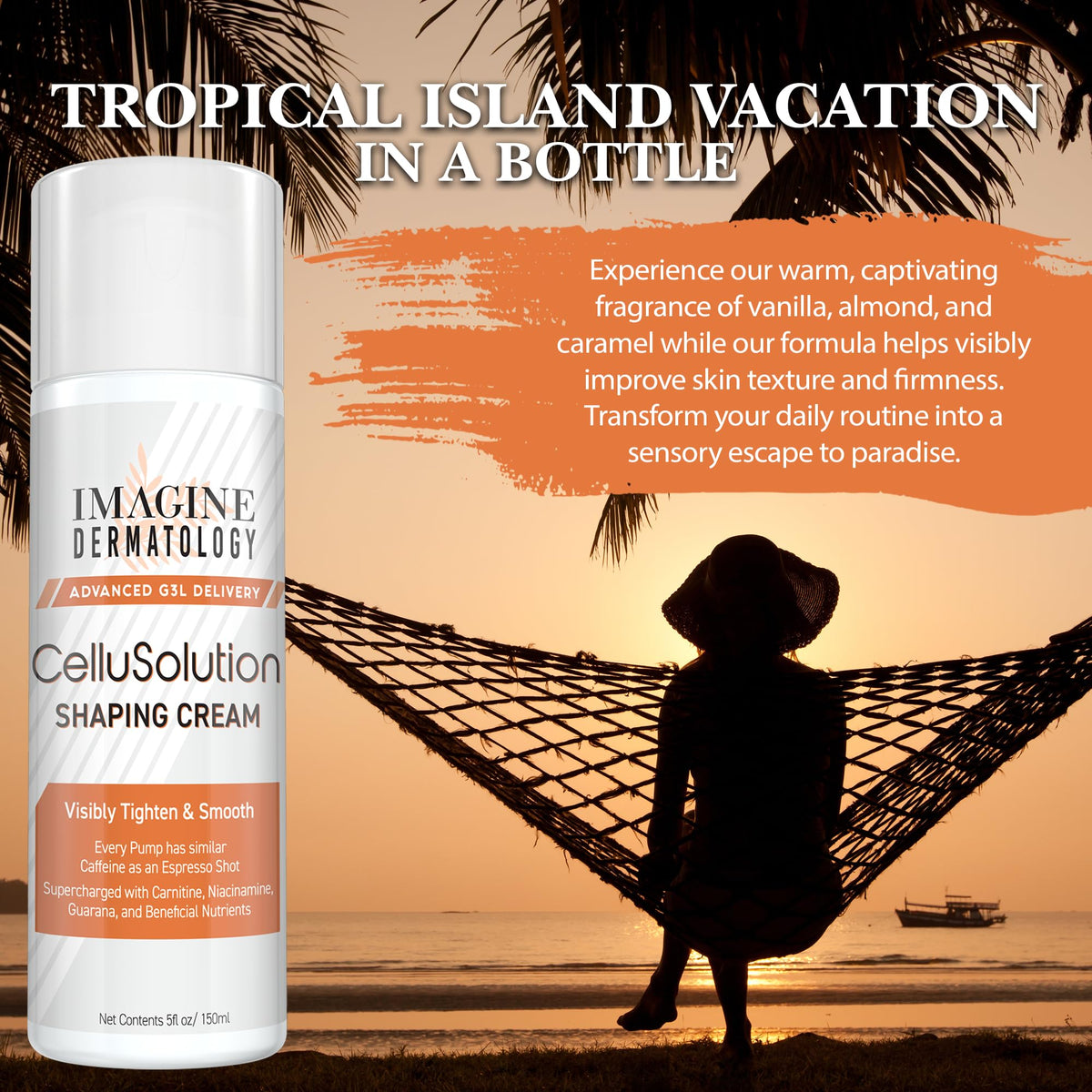 Imagine Dermatology CelluSolution tropical fragrance with vanilla and pistachio evokes island escape.