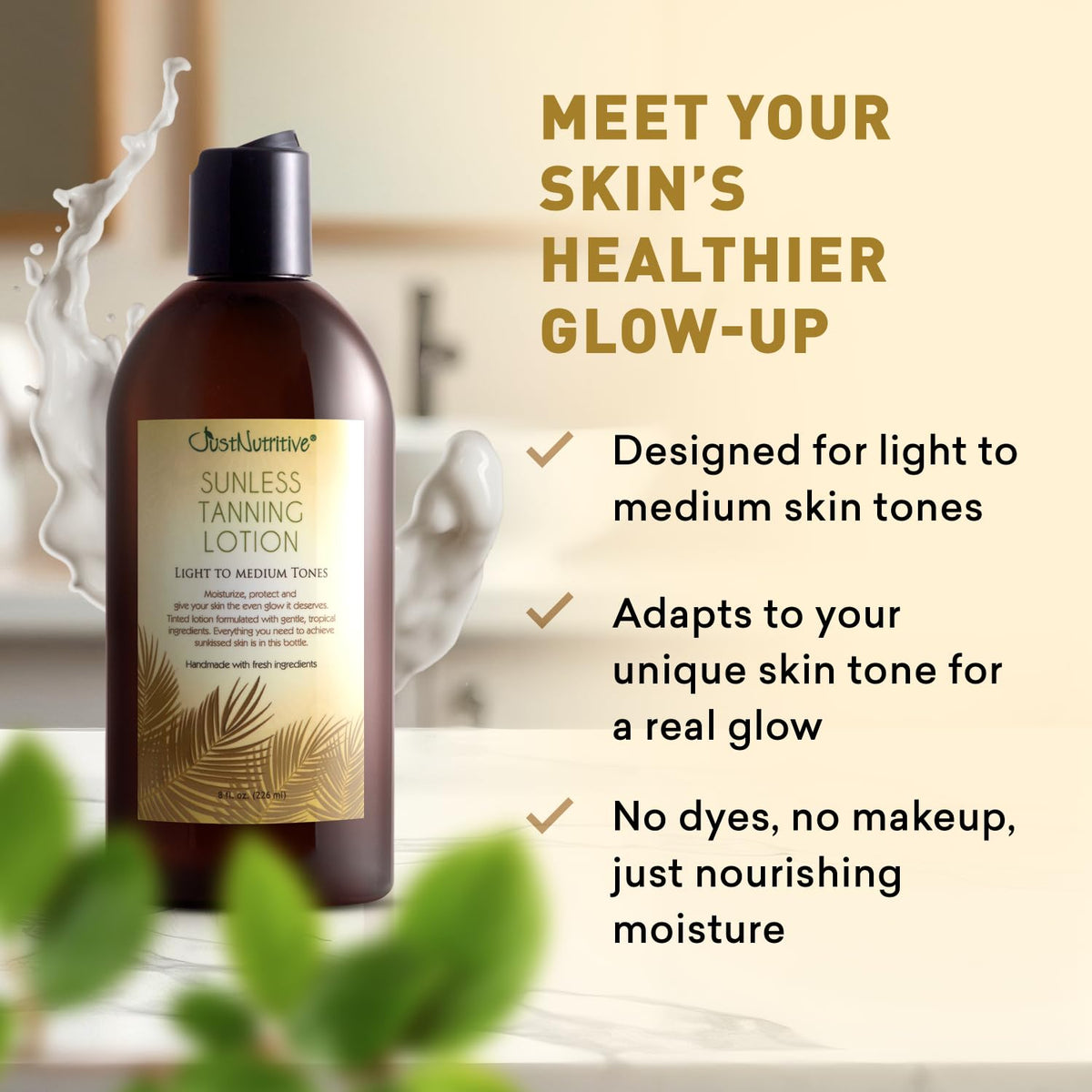 Just Nutritive sunless tanning lotion non-greasy formula for quick absorption.