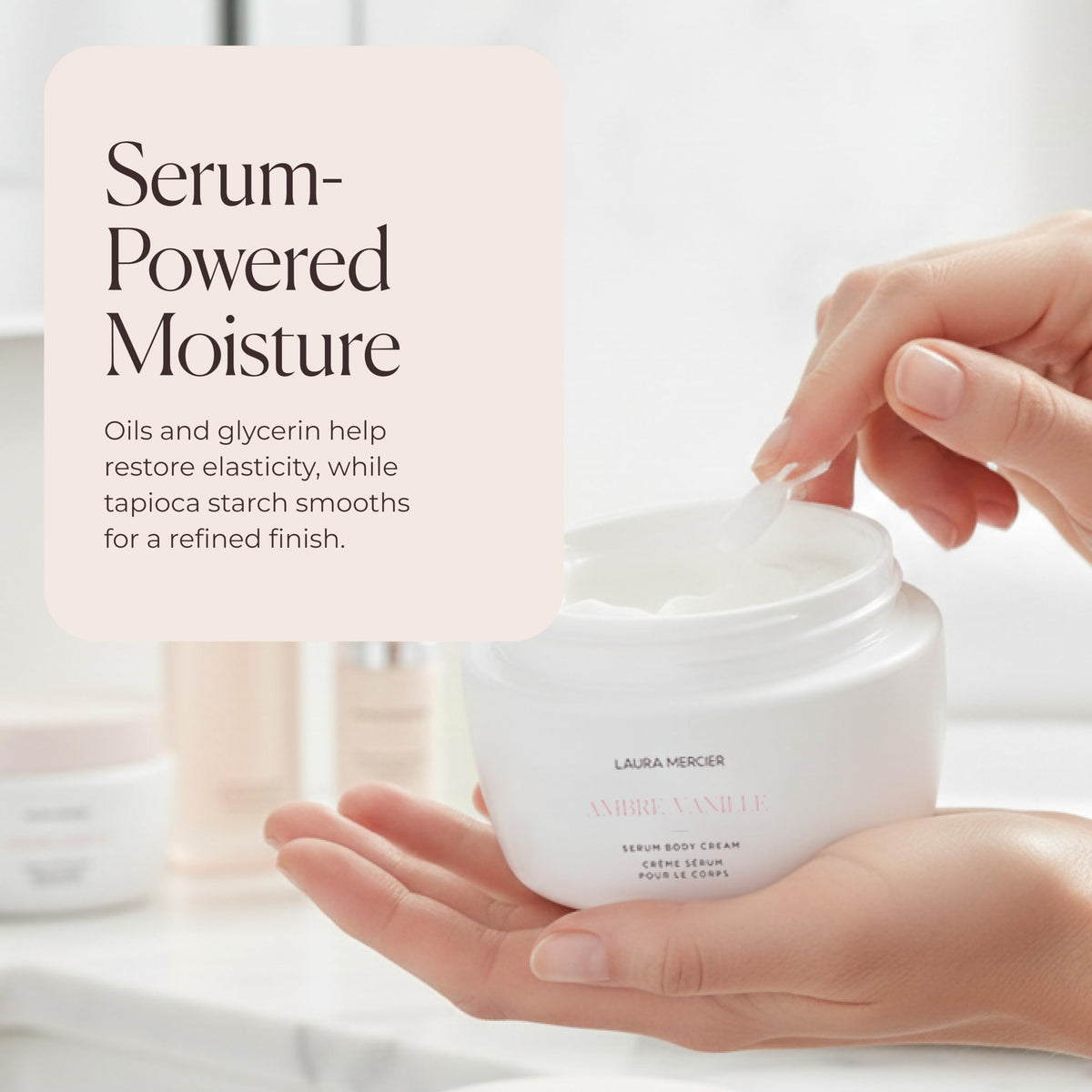 Laura Mercier Serum Body Cream hydration close-up demonstrates up to 48 hours of moisture.
