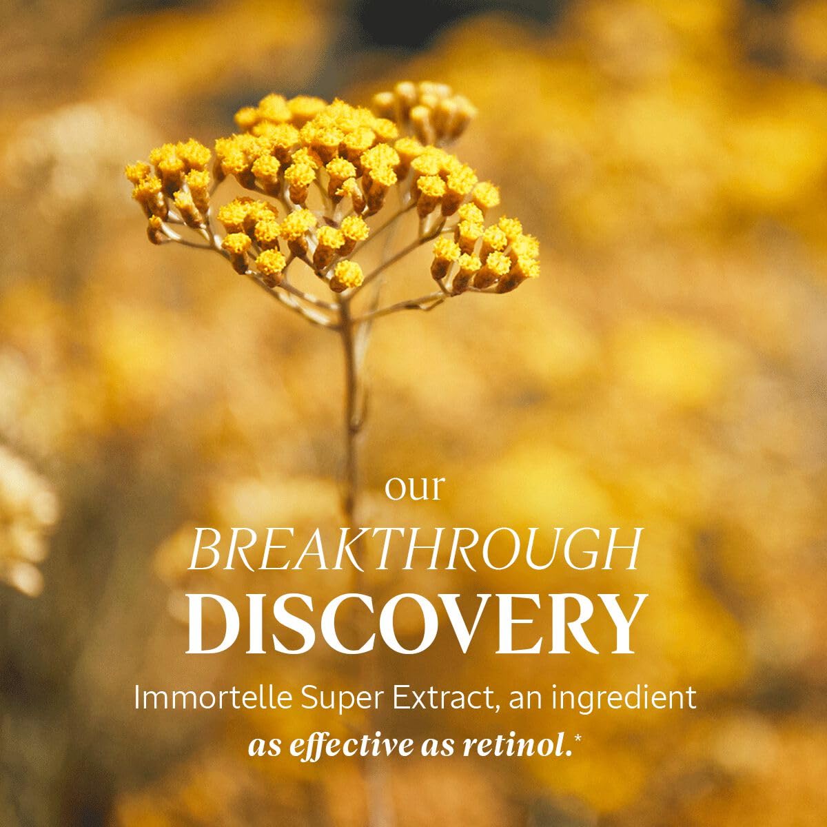 Immortelle super extract ingredient visually emphasizes a natural alternative for gentle care.
