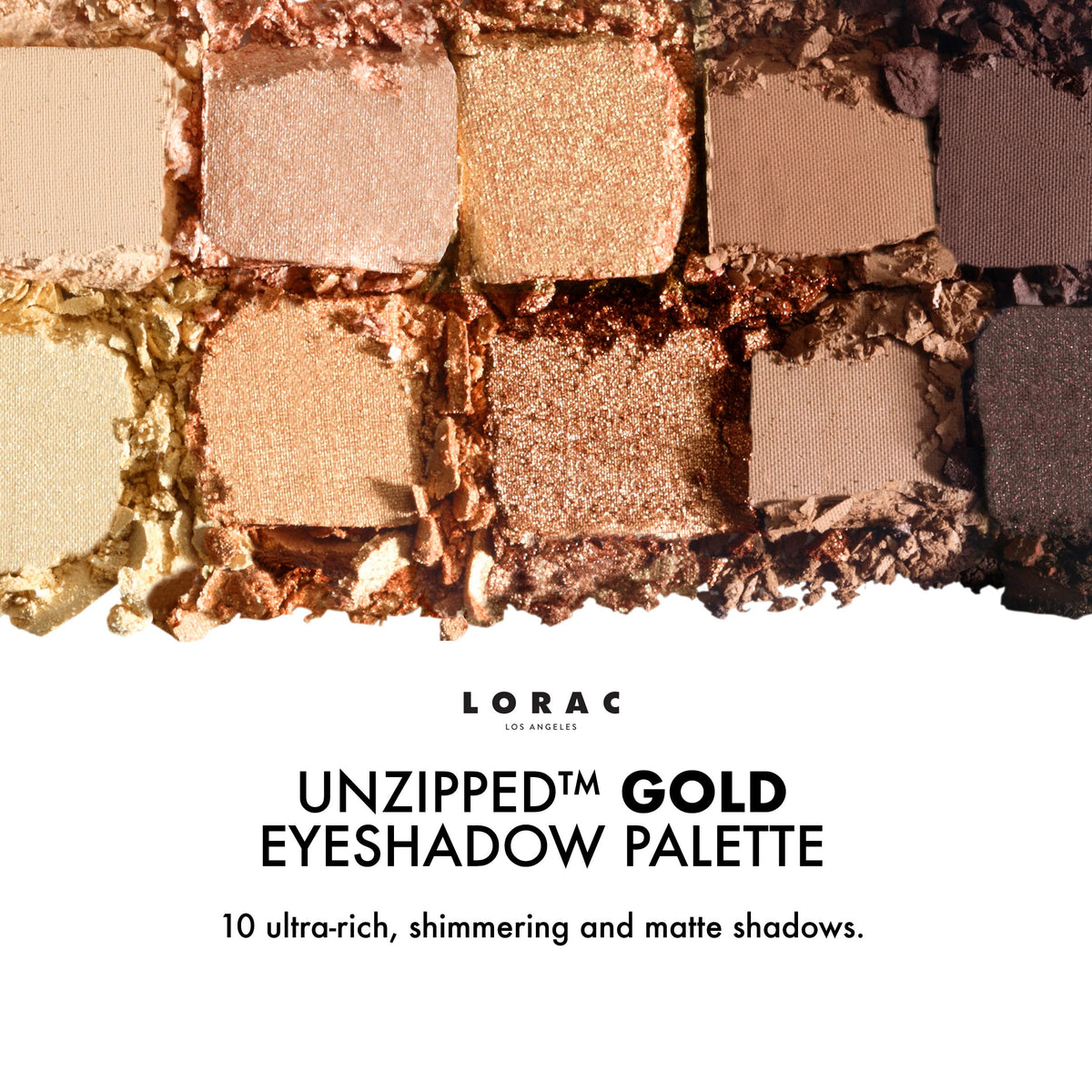 LORAC Unzipped Gold Unpredictable shimmer swatch for bold, party-ready looks.