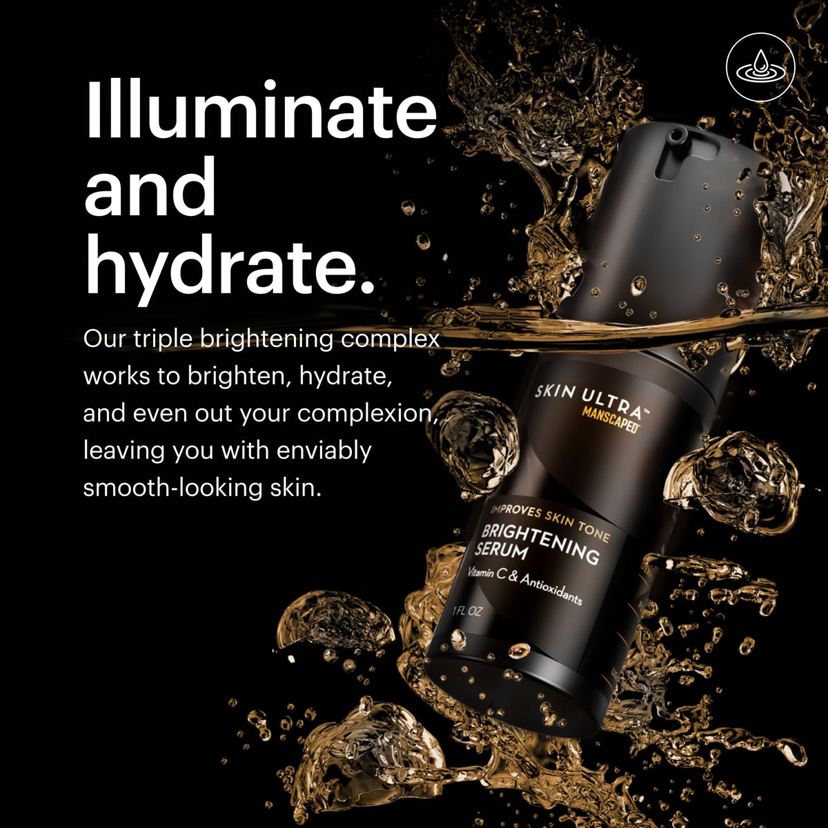 MANSCAPED Skin Ultra Brightening Serum close-up shows silky texture for quick absorption.