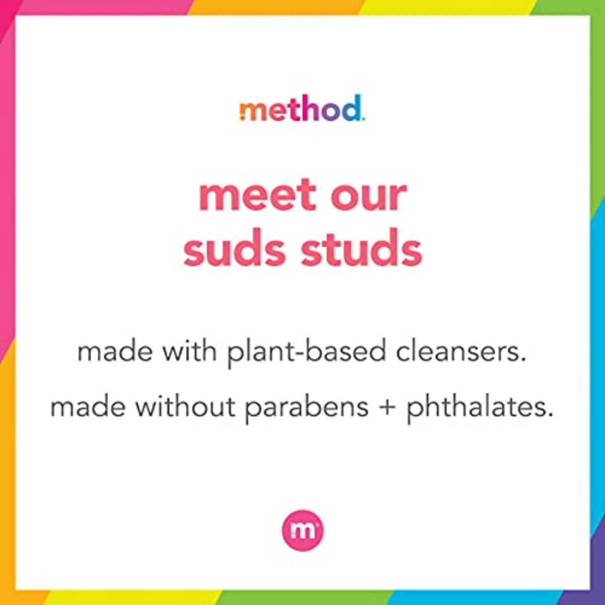 Method hand soap leaves hands feeling soft and clean after washing.