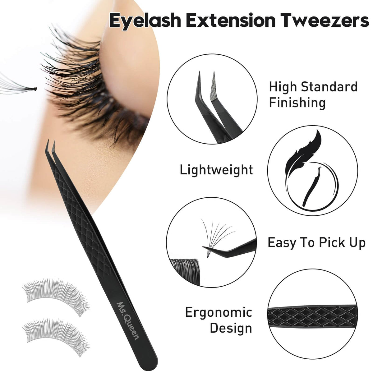 Ms.Queen curved 45-degree tweezers ideal for fan creation.