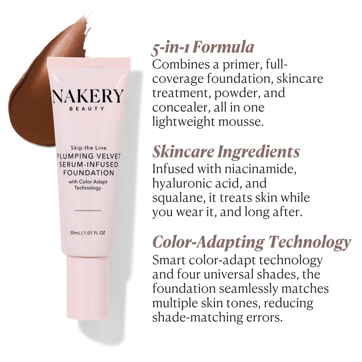 Nakery serum-infused foundation texture swirls to reveal creamy lightweight coverage.