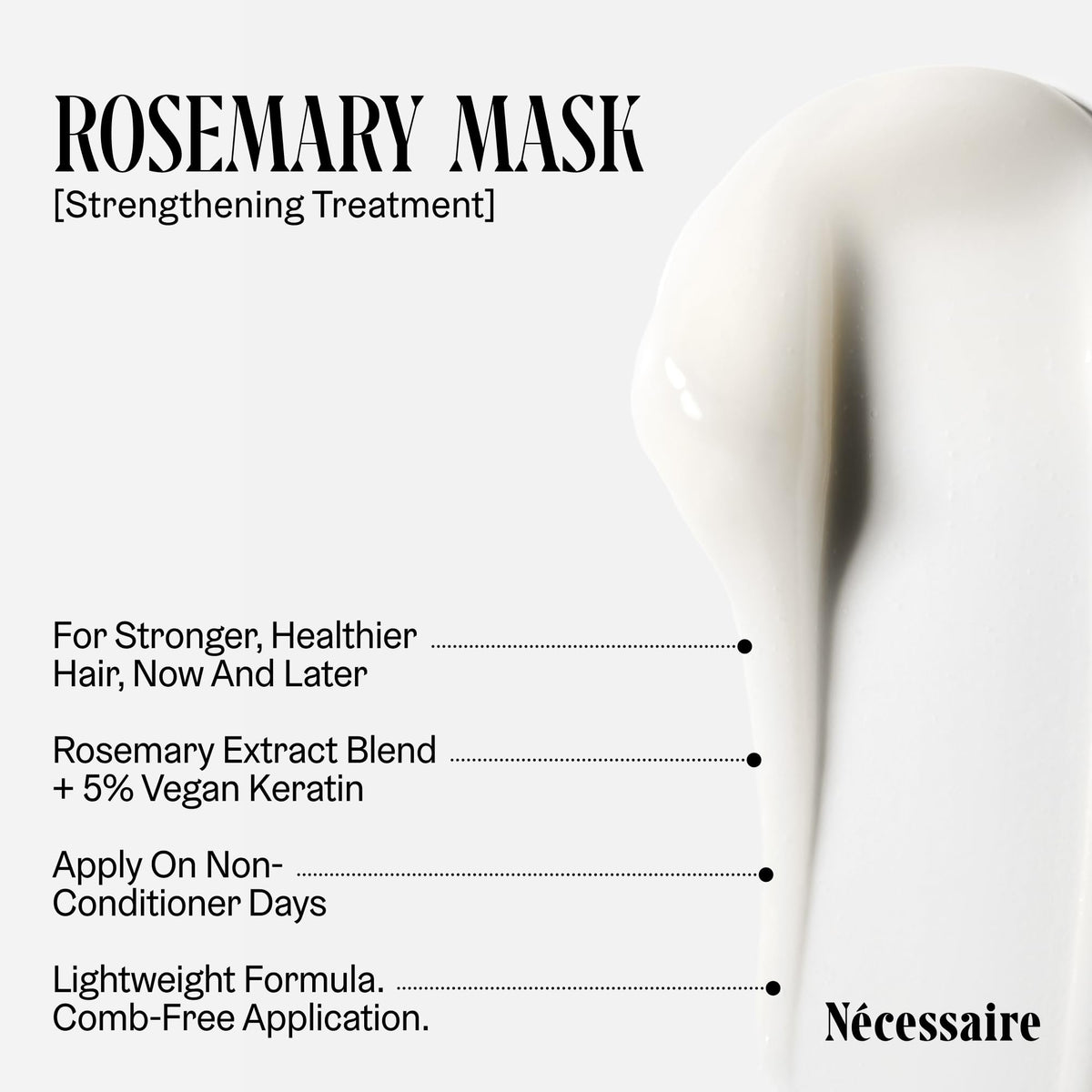 Nécessaire Rosemary Leave-In Mask texture close-up shows creamy formula.