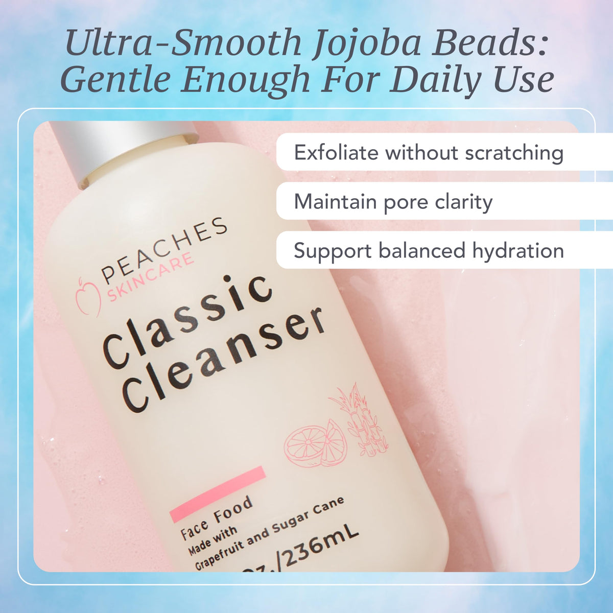 Peaches Skin Care Hydrating Cleanser sugar cane—subtle exfoliation for a refreshed morning routine.