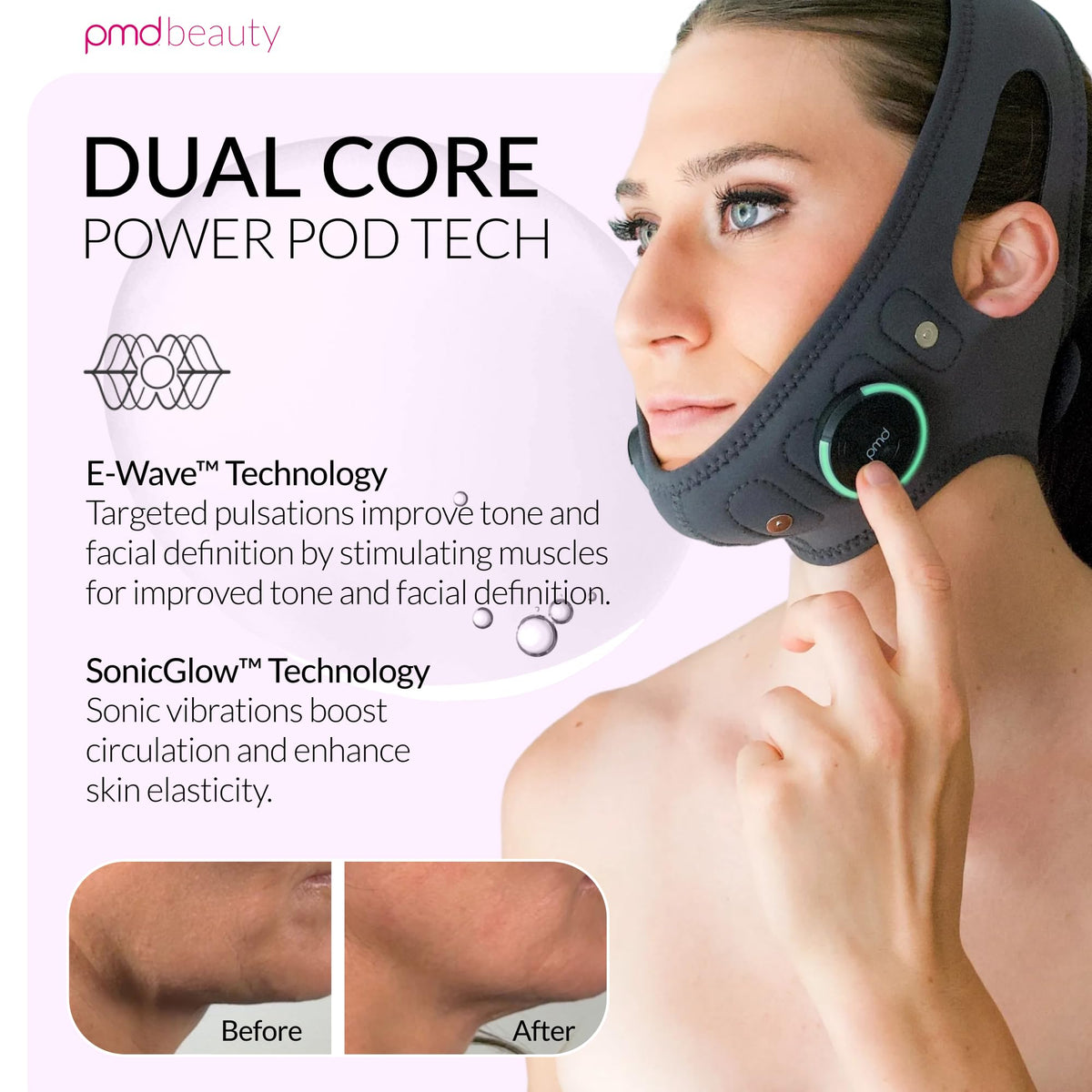 PMD Beauty SMAS Band dual-core technology delivers gentle stimulation for visible lift effects.