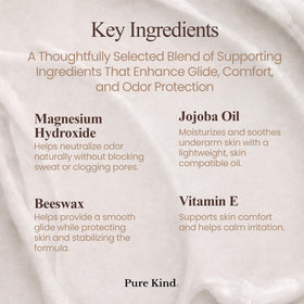 Pure Kind aluminum-free baking soda-free formula is gentle for sensitive skin daily use