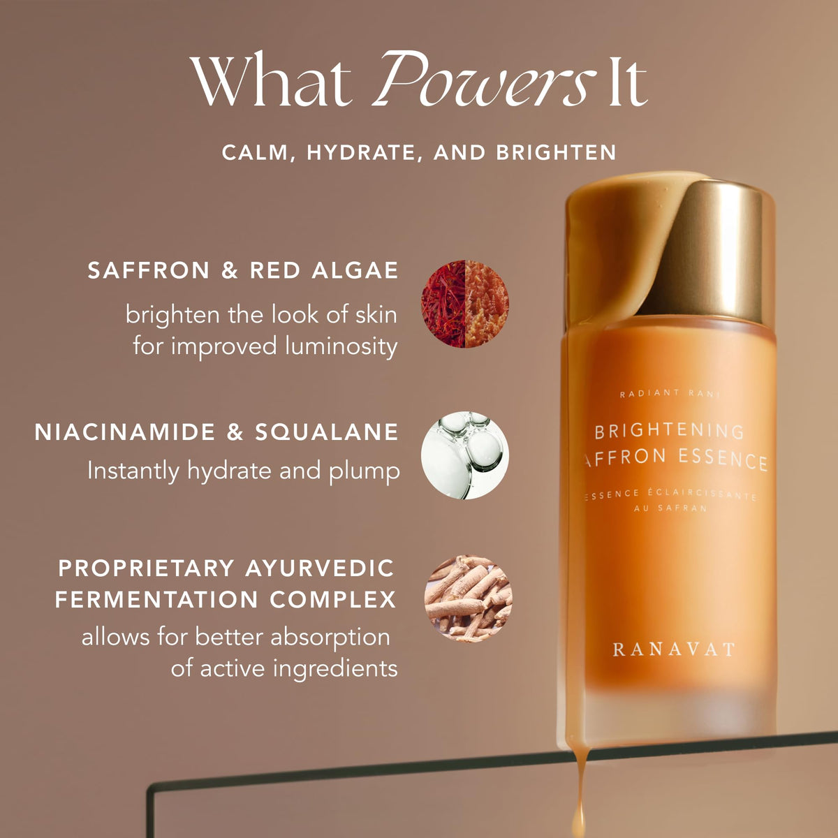 Niacinamide and squalane in Radiant Rani for plump, moisturized skin.