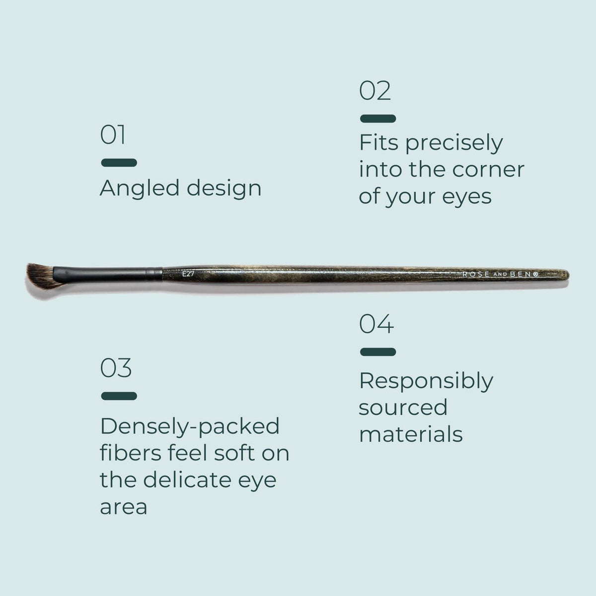 Rose and Ben E27 soft bristles protect delicate eye skin during blending.