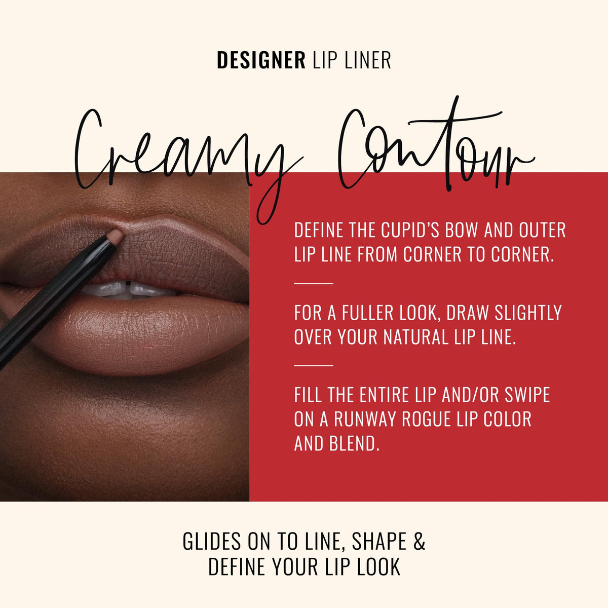Runway Rogue lip liner in matte soft mocha applied on lips for defined look.