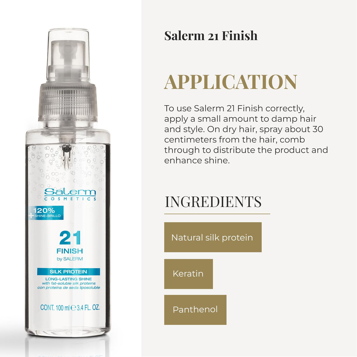 SALERM 21 Finish on shiny hair reveals natural luster and body.