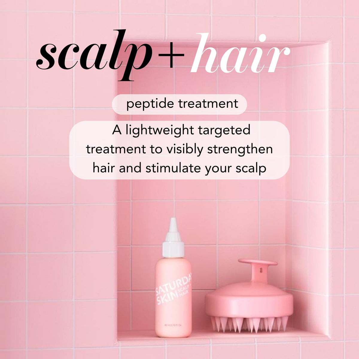 Saturday Skin scalp application scene demonstrates easy nightly use