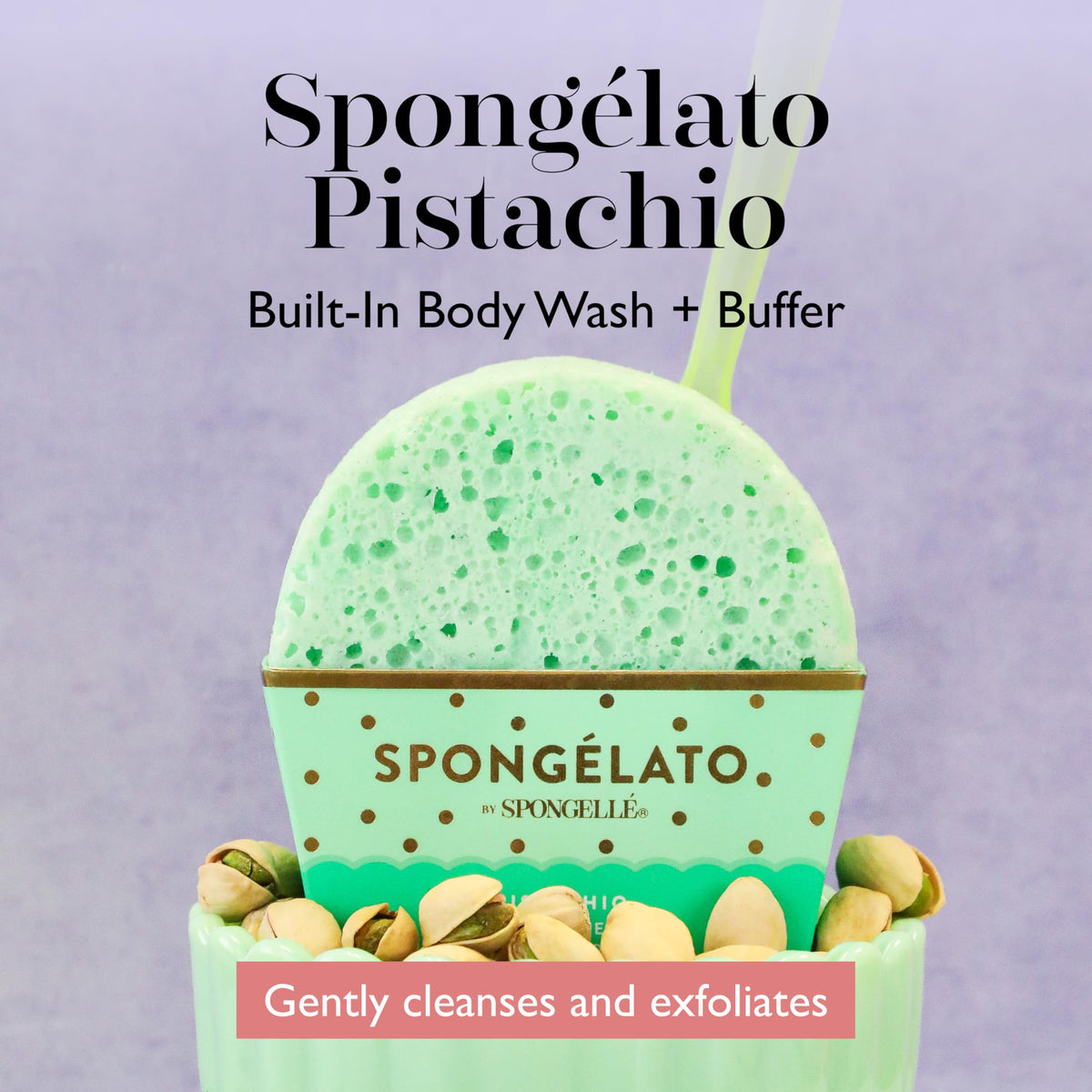 Pistachio Spongélato sponge delivers creamy lather and gentle exfoliation for smooth skin.