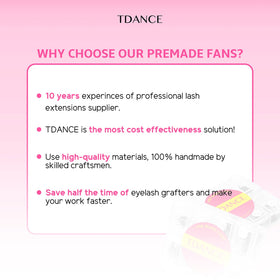 TDANCE lightweight premade fans for a subtle lift.