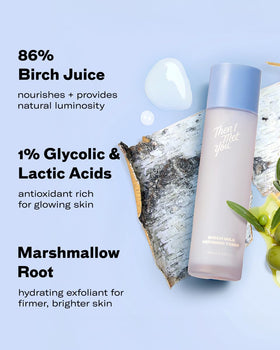 Then I Met You Birch Milk Toner gentle exfoliation with 1% AHAs for refined texture.