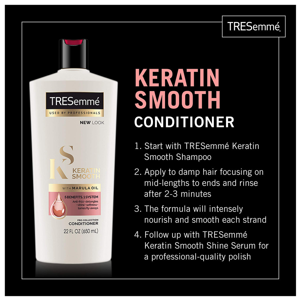 TRESemmé Keratin Smooth Conditioner bottle delivers silky softness as part of the system.