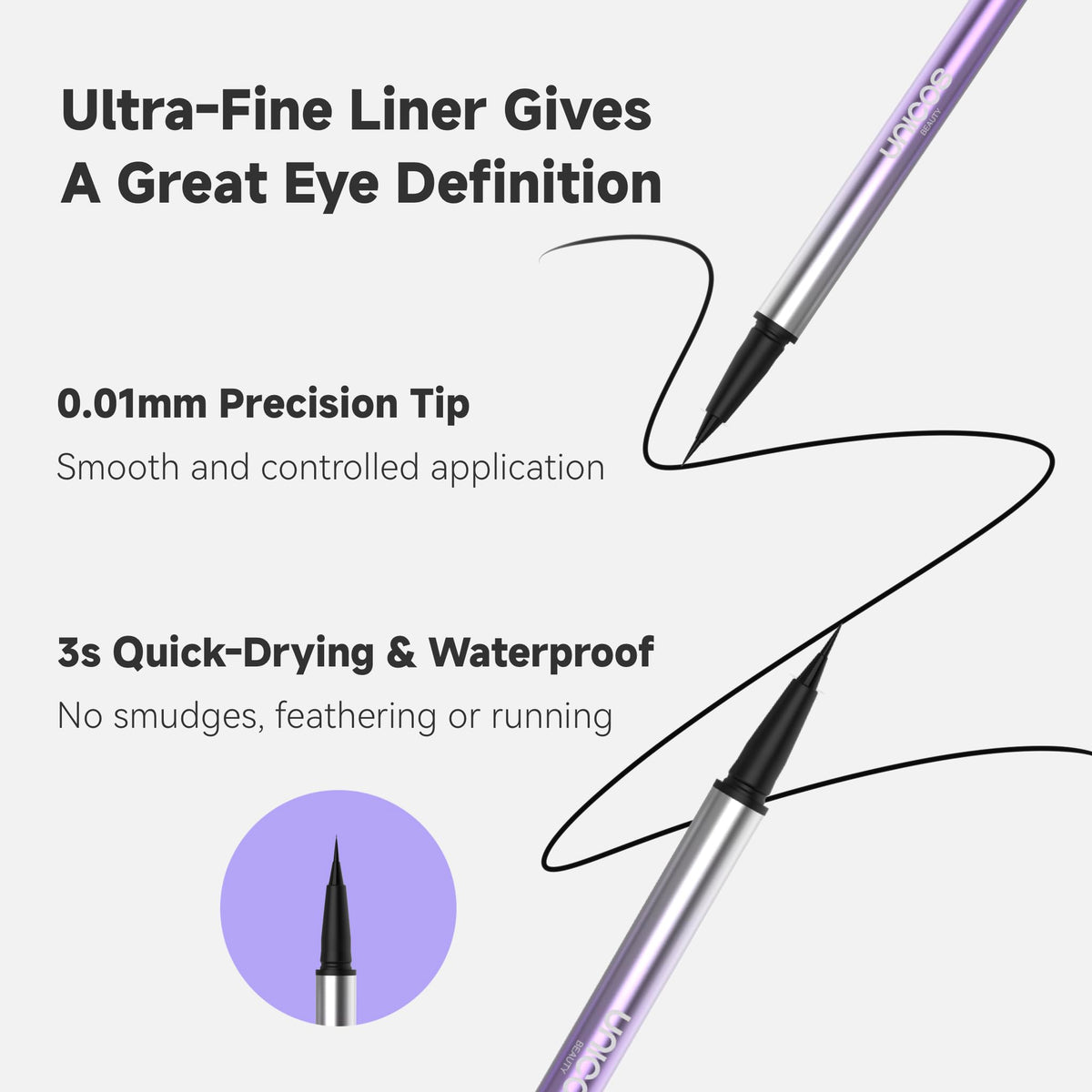 Unicos waterproof and smudge-proof formula maintains look all day.