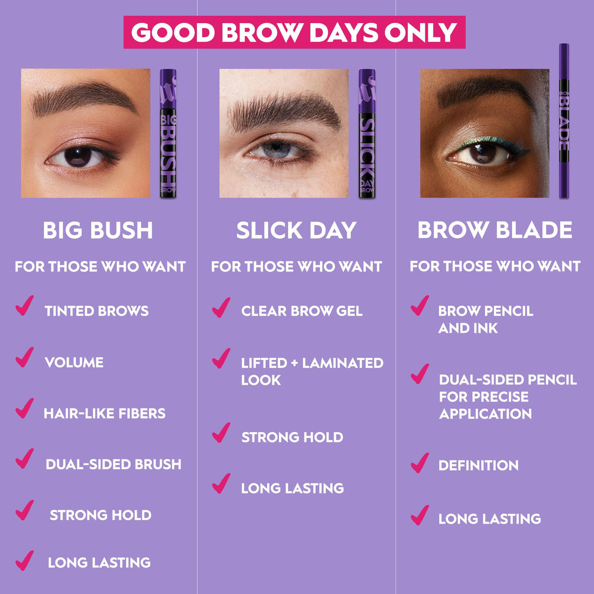 Urban Decay Slick Day vegan formula offers comfortable, clear brow control.