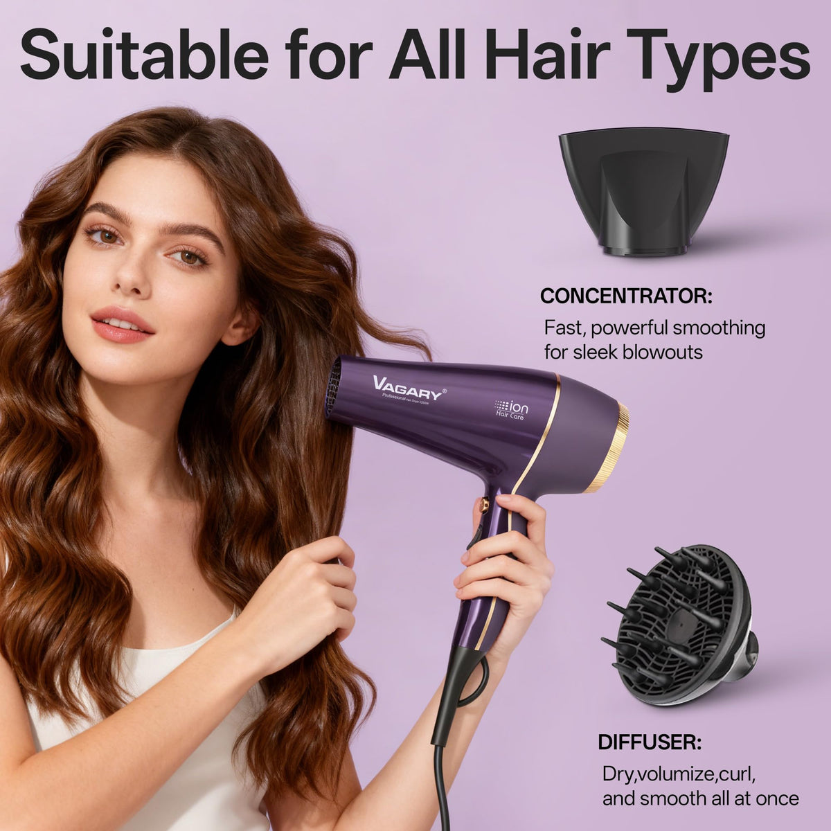 VAGARY ionic technology reduces static for silky hair