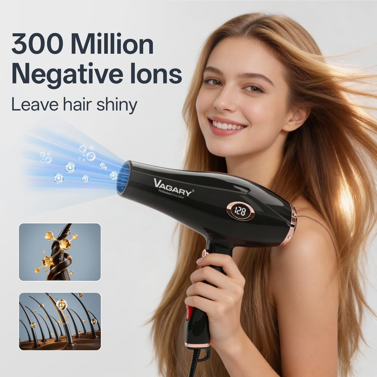 VAGARY negative ionic tech helps reduce static for smoother, shinier finishes.