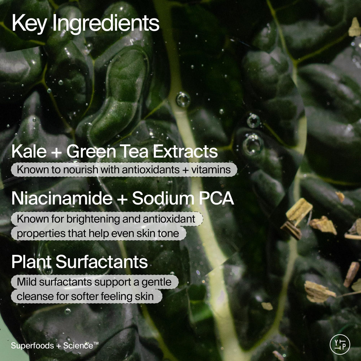 Youth To The People niacinamide supports moisture balance during cleansing.